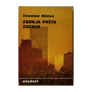 ZVONIMIR MILČEC : ZADNJA POŠTA ZAGREB