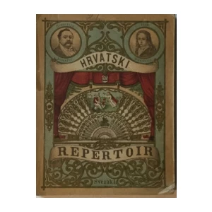 HRVATSKI REPERTOIR : IZBOR DRAMATIČNIH DIELA IZ REPERTOIRA NARODNOG HRVATSKOG KAZALIŠTA 1872.