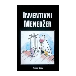 Velimir Srića: Inventivni menedžer- putokazi za hrvatski gospodarski preporod