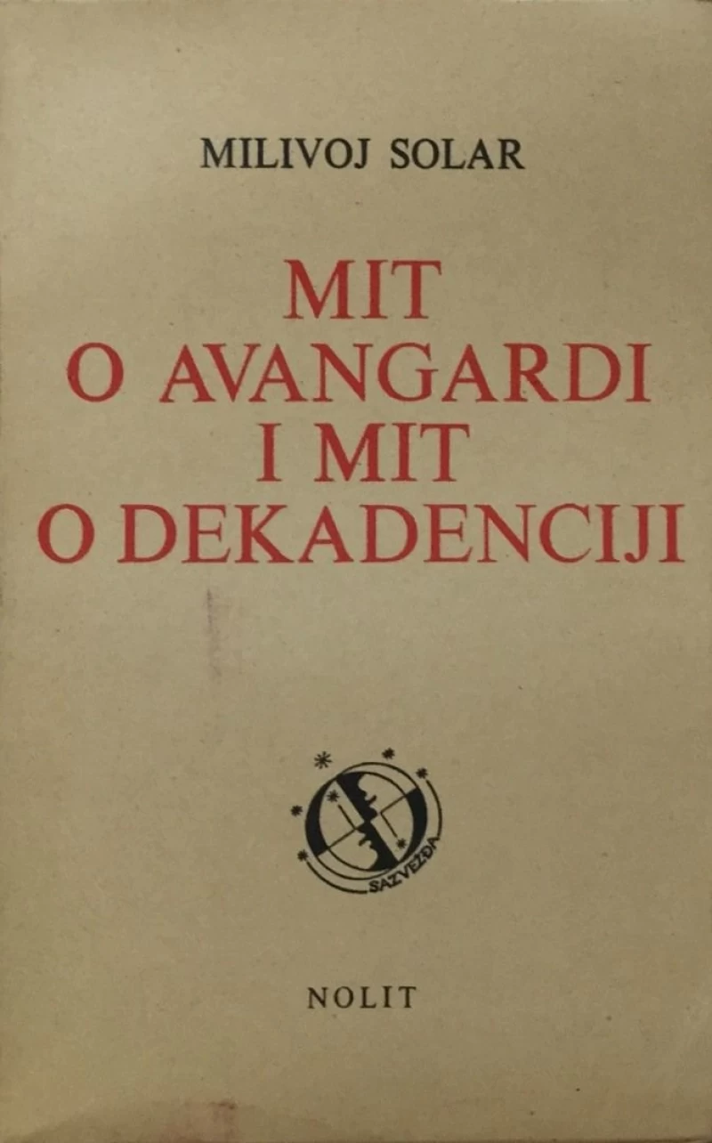 MILIVOJ SOLAR : MIT O AVANGARDI I MIT O DEKADENCIJI