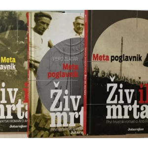 PERO ZLATAR : META POGLAVNIK : ŽIV ILI MRTAV I-III