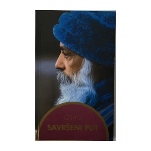 OSHO : SAVRŠENI PUT