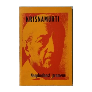 DŽIDU KRIŠNAMURTI : NEOPHODNOST PROMENE