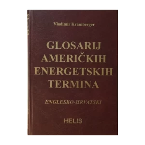 VLADIMIR KRAMBERGER : GLOSARIJ AMERIČKIH ENERGETSKIH TERMINA : ENGLESKO HRVATSKI