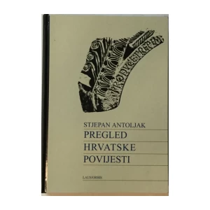 STJEPAN ANTOLJAK : PREGLED HRVATSKE POVIJESTI