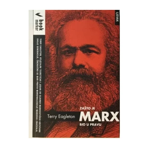 TERRY EAGLETON : ZAŠTO JE MARX BIO U PRAVU