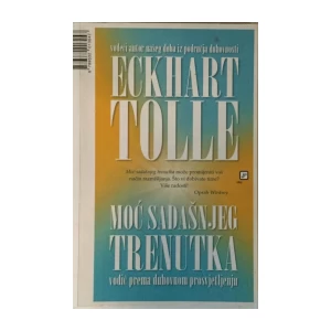 ECHART TOLLE : MOĆ SADAŠNJEG TRENUTKA
