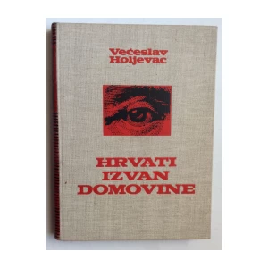 VEĆESLAV HOLJEVAC, HRVATI IZVAN DOMOVINE