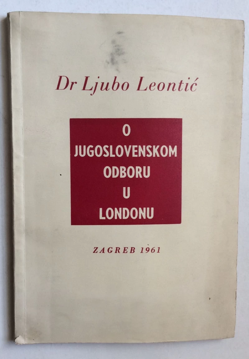 Ljubo Leontić: O Jugoslovenskom odboru u Londonu