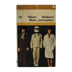ROBERT MERLE : MUŠKARCI POD ZAŠTITOM