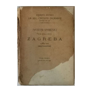 POVJESNI SPOMENICI SLOB.KRALJ.GRADA ZAGREBA