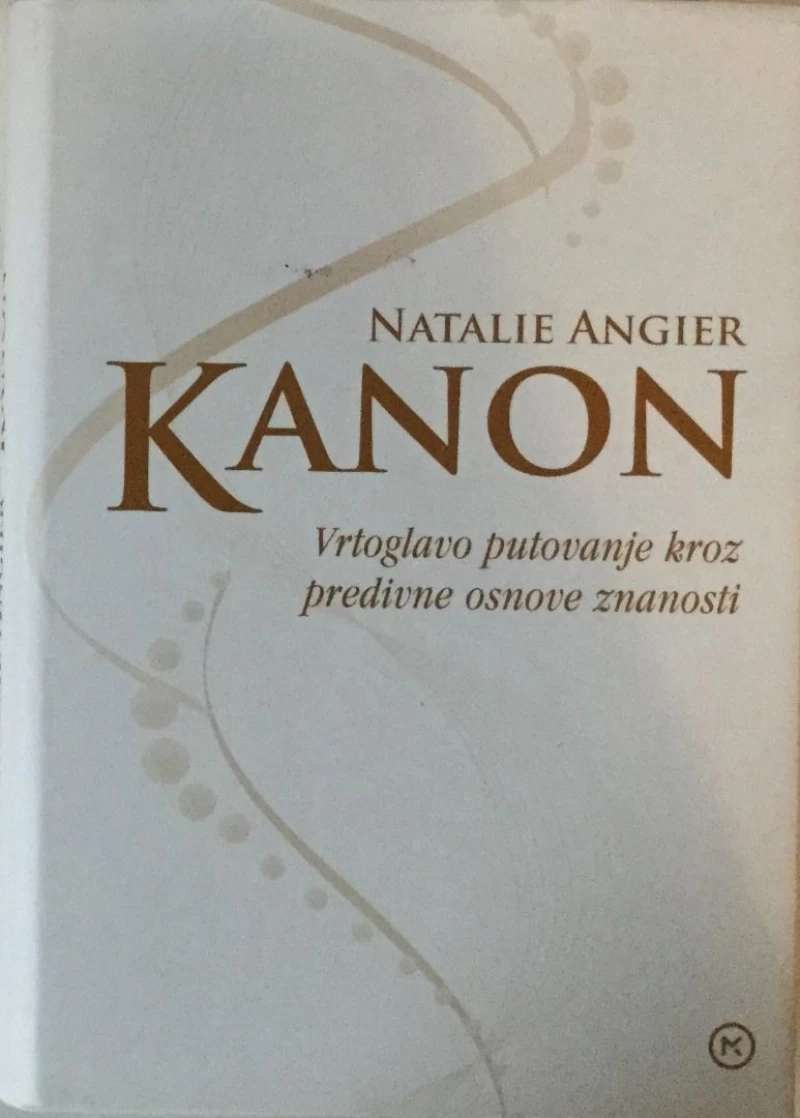 NATALIE ANGIER : KANON - vrtoglavo putovanje kroz predivne osnove znanosti