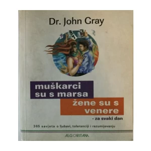 DR JOHN GRAY : MUŠKARCI SU S MARSA, ŽENE SU S VENERE