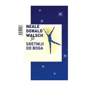 NEALE DONALD WALSCH : SRETNIJI OD BOGA