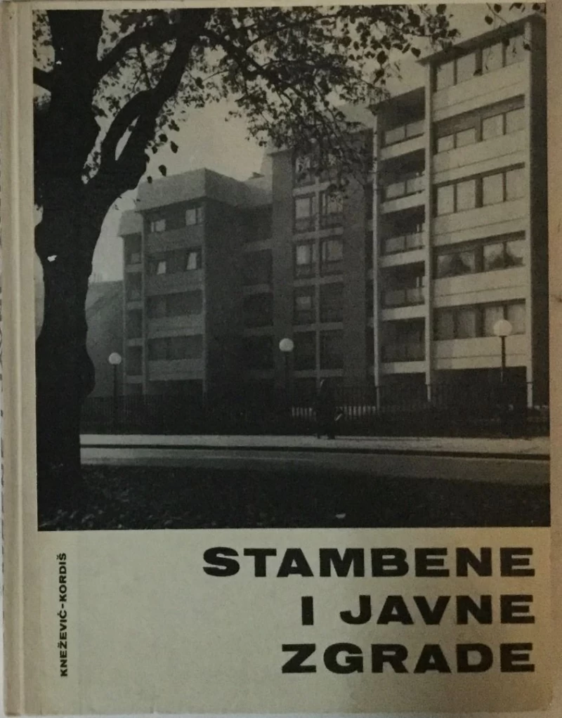 GROZDAN KNEŽEVIĆ, IVO KORDIŠ : STAMBENE I JAVNE ZGRADE