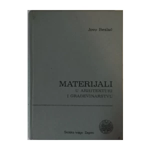 JOVO BESLAĆ : MATERIJALI U ARHITEKTURI I GRAĐEVINARSTVU