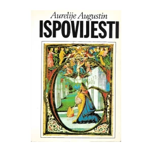 AURELIJE AUGUSTIN : ISPOVIJESTI