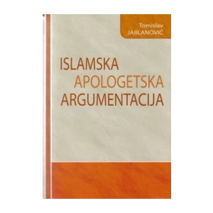TOMISLAV JABLANOVIĆ : ISLAMSKA APOLOGETSKA ARGUMENTACIJA