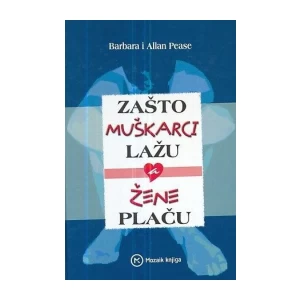 BARBARA I ALLAN PEASE : ZAŠTO MUŠKARCI LAŽU A ŽENE PLAČU