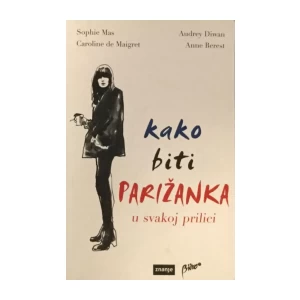 A.Berest, A. Diwan, C.Maigret i S.Mas: Kako biti Parižanka u svakoj prilici