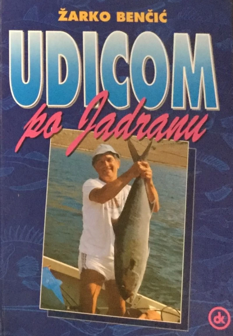 ŽARKO BENČIĆ : UDICOM PO JADRANU