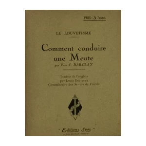 VERA C. BARCLAY : LE LOUVETISME : COMMENT CONDUIRE UNE MEUTE