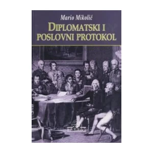 Mario Mikolić: Diplomatski Protokol i Poslovni Protokol
