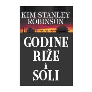 KIM STANLEY ROBINSON : GODINE RIŽE I SOLI