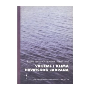 BRANKA PENZAR : IVAN PENZAR : MIRKO ORLIĆ : VRIJEME I KLIMA HRVATSKOG JADRANA