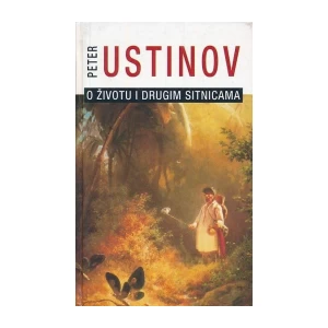 PETER USTINOV : O ŽIVOTU I DRUGIM SITNICAMA