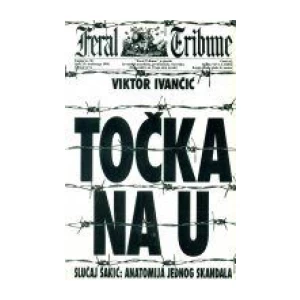 VIKTOR IVANČIĆ : TOČKA NA U : FERAL TRIBUNE