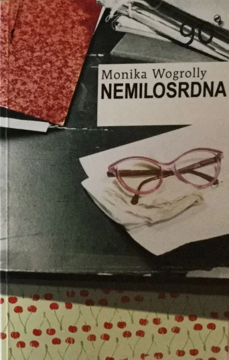 MONIKA WOGROLLY : NEMILOSRDNA