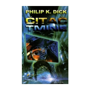 PHILIP K. DICK : ČITAČ TMINE