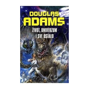DOUGLAS ADAMS : ŽIVOT, UNIVERZUM I SVE OSTALO
