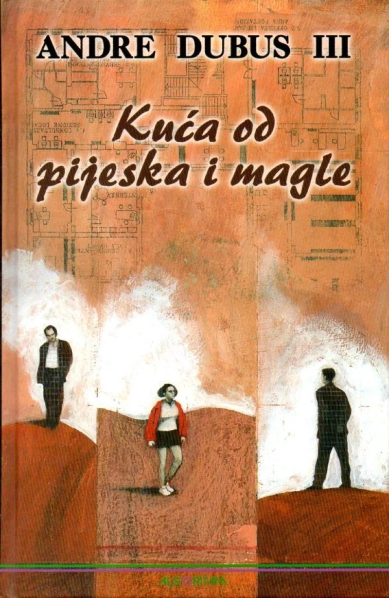 ANDRE DUBUS III : KUĆA OD PIJESKA I MAGLE