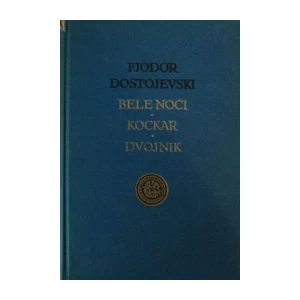 FJODOR DOSTOJEVSKI : BELE NOĆI - KOCKAR - DVOJNIK