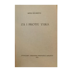 MEŠA SELIMOVIĆ : ZA I PROTIV VUKA