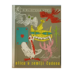 LEWIS CARROLL : ALICA U ZEMLJI ČUDESA