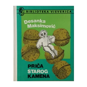 DESANKA MAKSIMOVIĆ : PRIČA STAROG KAMENA