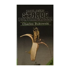 CHARLES BUKOWSKI : ZABILJEŠKE STAROG POKVARENJAKA