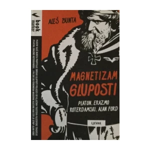 ALEŠ BUNTA : MAGNETIZAM GLUPOSTI
