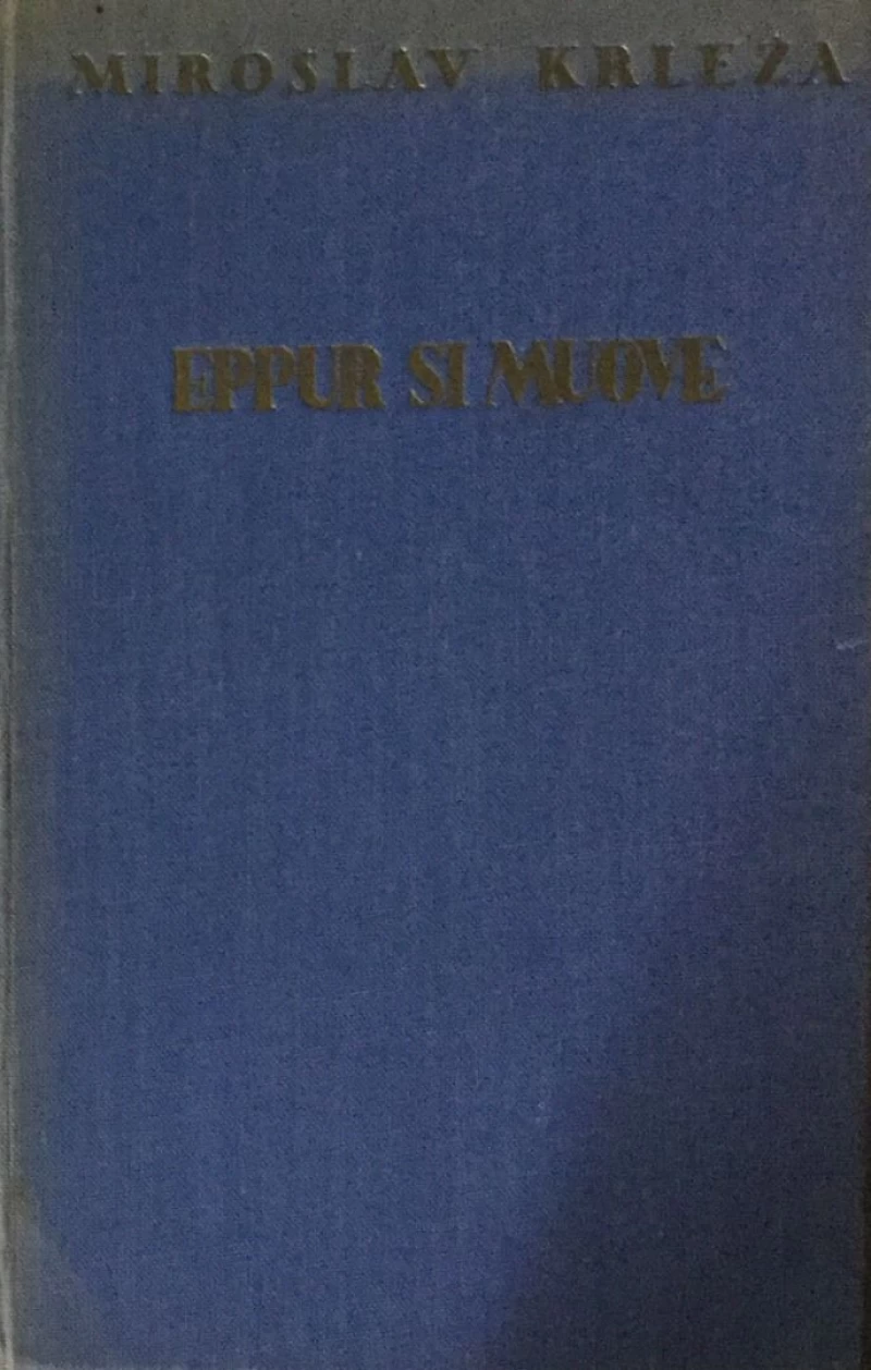 MIROSLAV KRLEŽA : EPPUR SI MUOVE