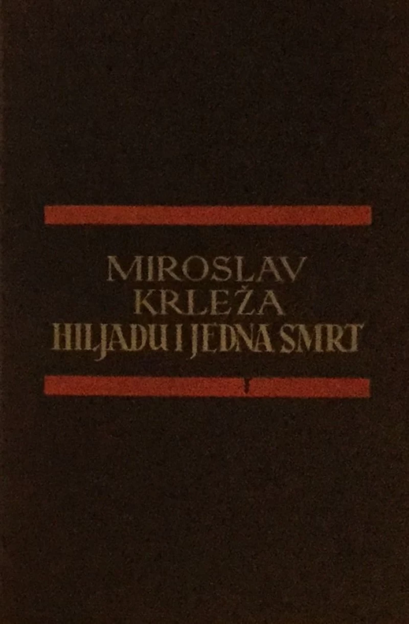 MIROSLAV KRLEŽA : HILJADU I JEDNA SMRT