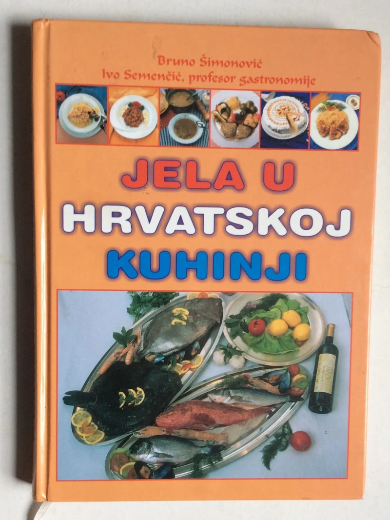 BRUNO ŠIMONOVIĆ, IVO SEMENČIĆ,  JELA U HRVATSKOJ KUHINJI, 2002.