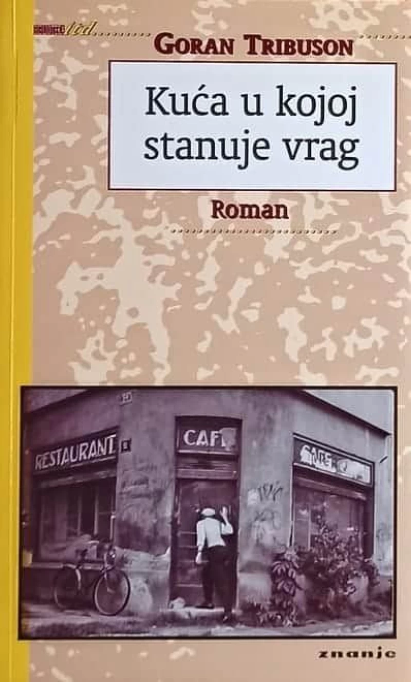 GORAN TRIBUSON : KUĆA U KOJOJ STANUJE VRAG