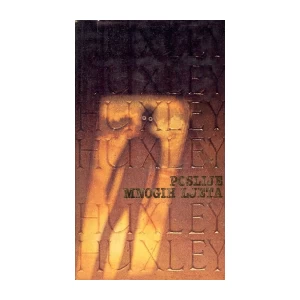 ALDOUS HUXLEY : POSLIJE MNOGIH LJETA