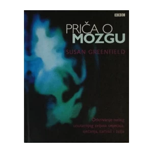 SUSAN GREENFIELD : PRIČA O MOZGU