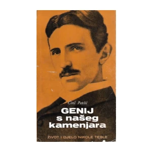 Ćiril Petešić: Genij s našeg kamenjara : život i djelo Nikole Tesle