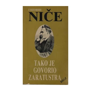 FRIDRIH NIČE : TAKO JE GOVORIO ZARATUSTRA