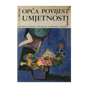 GINA PISCHEL : OPĆA POVIJEST UMJETNOSTI (1.,2. I 3.)